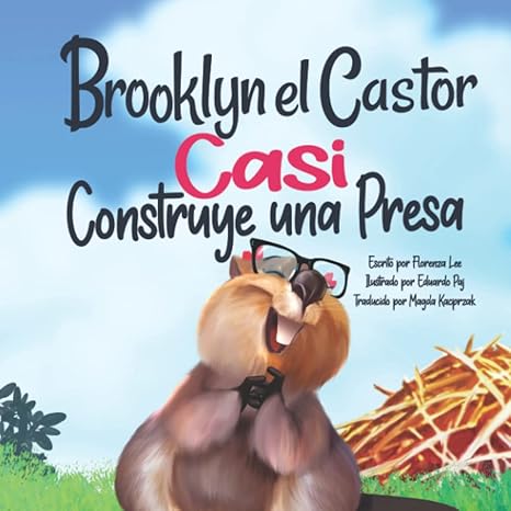 Brooklyn el Castor Casi Construye una Presa (Brooklyn Beaver Series) Spanish Edition. Paperback book.