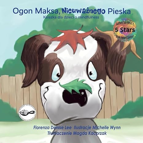 Ogon Maksa, Nieuwaznego Pieska: Ksiazka dla dzieci o mindfulness (The Tail of Max the Mindless Dog) (Polish Edition) 0