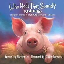 Who Made That Sound?: Animals and Their Sounds in English, Spanish, and Mandarin. Children's paperback book. 0
